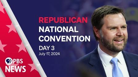 Video thumbnail: PBS News Hour 2024 Republican National Convention | RNC Night 3 | PBS News special coverage